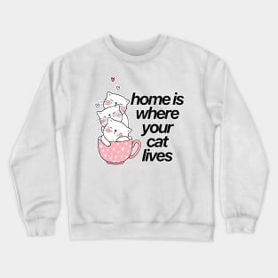 Home Is Where Your Cat Lives Crewneck Sweatshirt